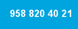 958 820 40 21 958 820 40 21
